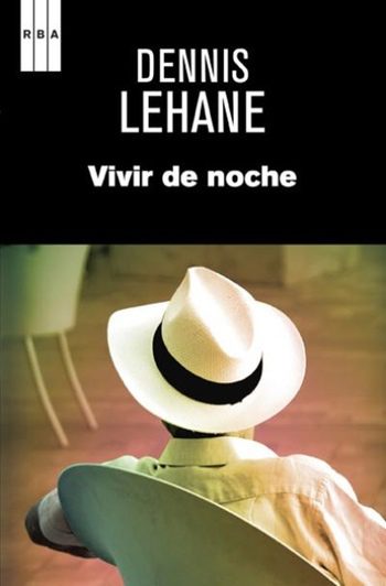 'Vivir de noche - Dennis Lehane'