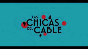 Tráiler 'Las Chicas Del Cable' #2