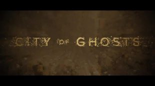 Tráiler subtitulado 'City of Ghosts'