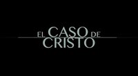 Tráiler español 'El caso de Cristo'