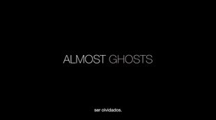 Tráiler 'Almost Ghosts'