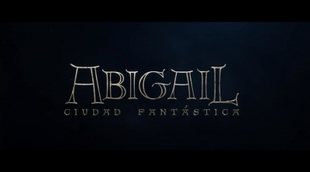 Tráiler subtitulado 'Abigail Ciudad Fantástica'