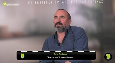 Pau Freixas ('Todos mienten') explica su fórmula para crear giros de guion sorprendentes